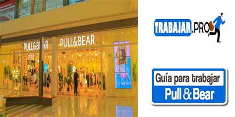 trabajar en pull and bear espaa|Guía para trabajar en Pull and Bear